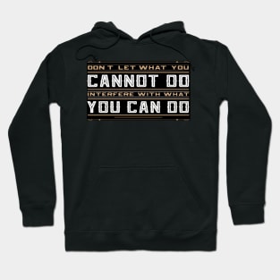 you cannot do interfere with what you can do Inspirational Motivational Quote Design Hoodie